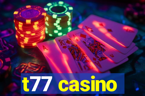 t77 casino